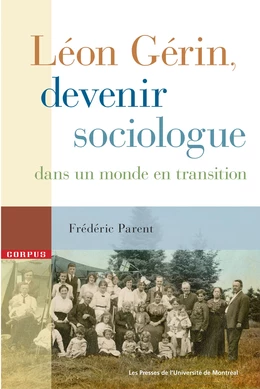 Léon Gérin, devenir sociologue dans un monde en transition