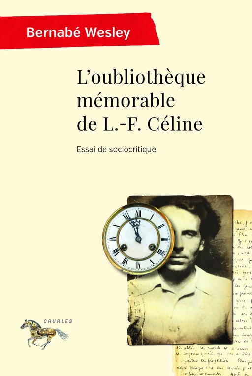 L'oubliothèque mémorable de L.-F. Céline - Bernabé Wesley - Presses de l'Université de Montréal