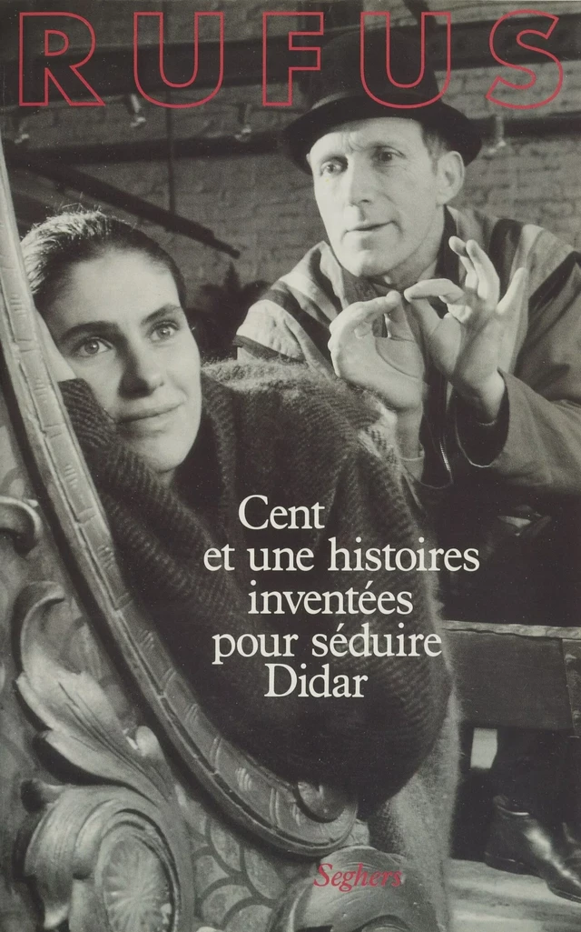 Cent et une histoires inventées pour séduire Didar -  Rufus - Seghers (réédition numérique FeniXX)