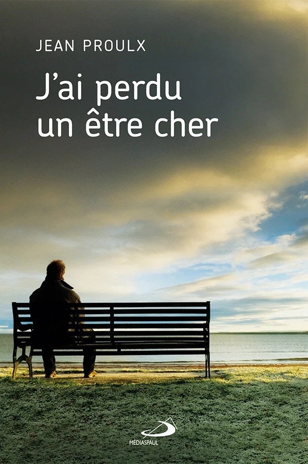 J'ai perdu un être cher - Jean Proulx - Médiaspaul