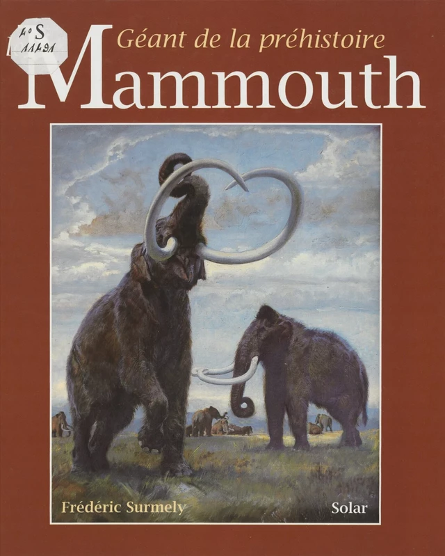 Le Mammouth : géant de la préhistoire - Frédéric Surmely - Solar (réédition numérique FeniXX) 