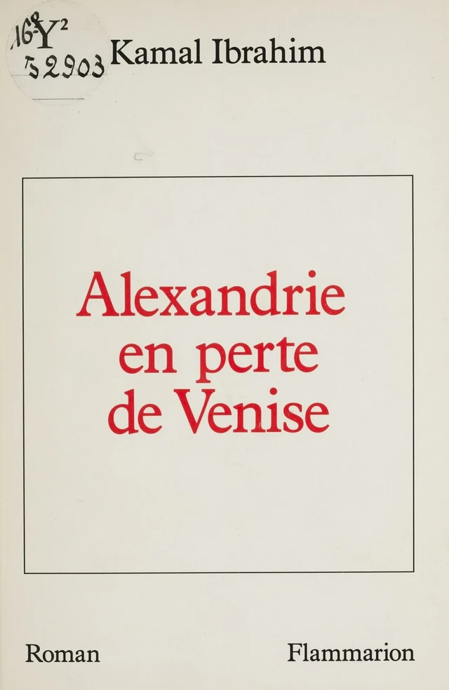 Alexandrie en perte de Venise - Kamal Ibrahim - Flammarion (réédition numérique FeniXX)