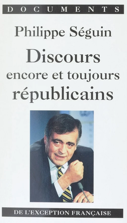 Discours encore et toujours républicains - Philippe Seguin - Denoël (réédition numérique FeniXX)