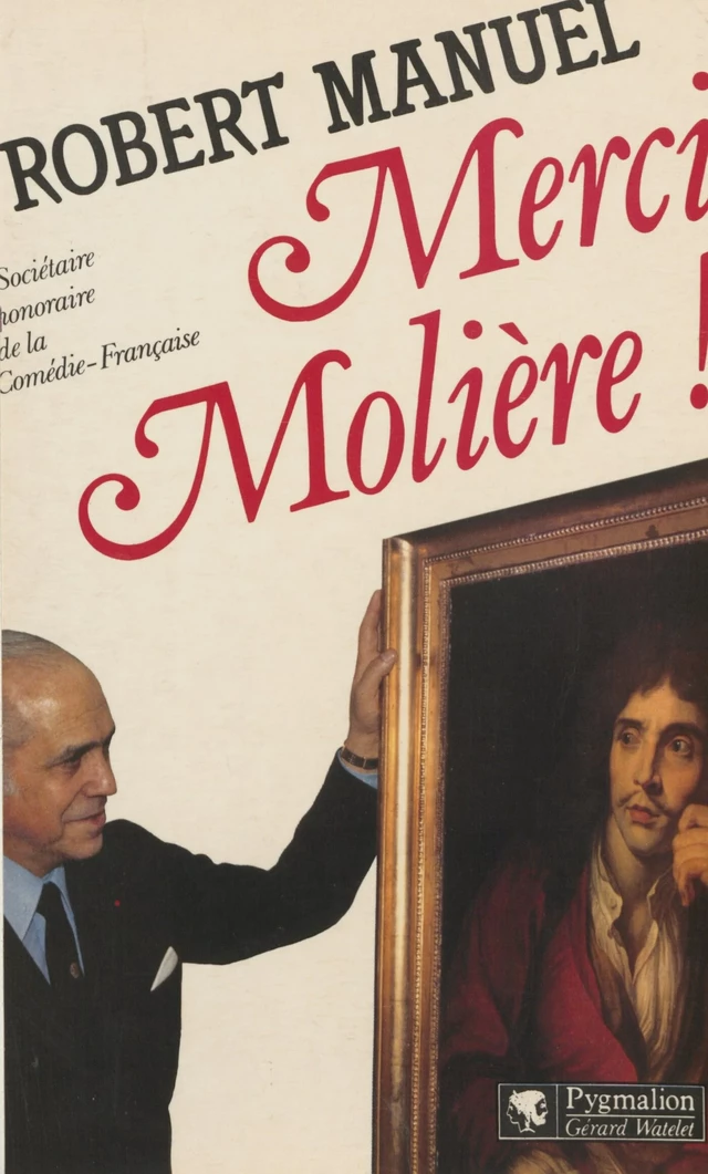 Merci Molière ! - Robert Manuel - Pygmalion (réédition numérique FeniXX)