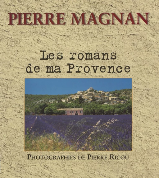 Les Romans de ma Provence - Pierre Magnan - Denoël (réédition numérique FeniXX)