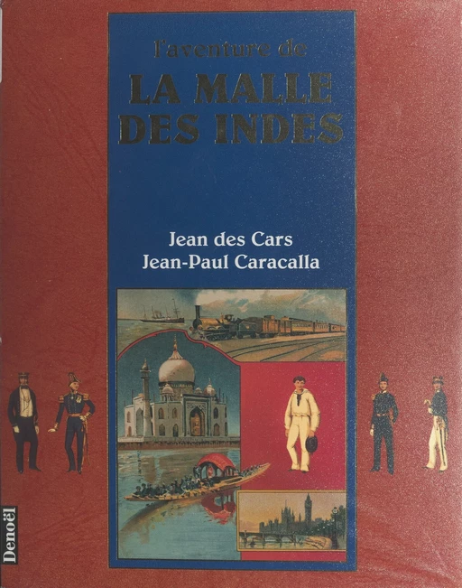 L'Aventure de la Malle des Indes - Jean-Paul Caracalla, Jean Des Cars - Denoël (réédition numérique FeniXX)