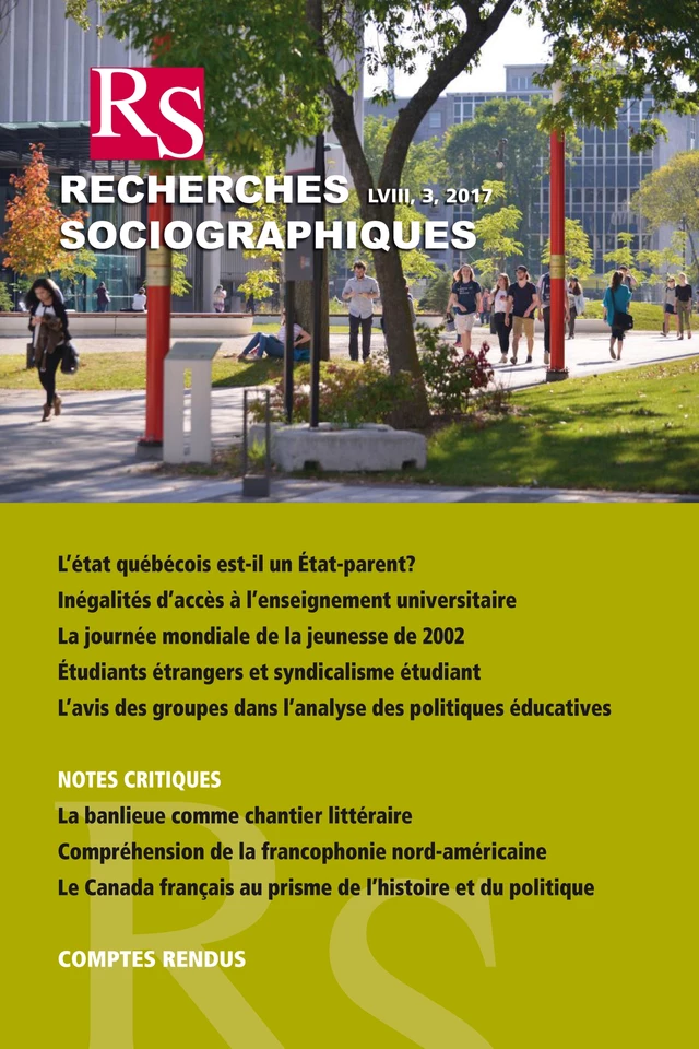 Recherches sociographiques. Vol. 58 No. 3, Septembre–Décembre 2017 - Jean-François Laniel, Christian Maroy, Pierre Casinius Kamanzi, Charles Mercier, Daniel Poitras, Olivier Lemieux, Andréanne Abdoulaye, Jean-François Cardin, Leslie Choquette, Sylvie Lacombe, Stéphanie O'Neill, Frédéric Boily, Guillaume Deschênes-Thériault, Monelle Guertin, Andrée Fortin, Stéphanie Gariépy, David Gaudreault, Fabrice Fernandez, Louis-Simon Corriveau, Bertrand Nicolas, Thérèse Nadeau-Lacour, Yann Fournis, Marcelo Otero, Éric Waddell - Recherches sociographiques - Département de sociologie, Faculté des sciences sociales, Université Laval