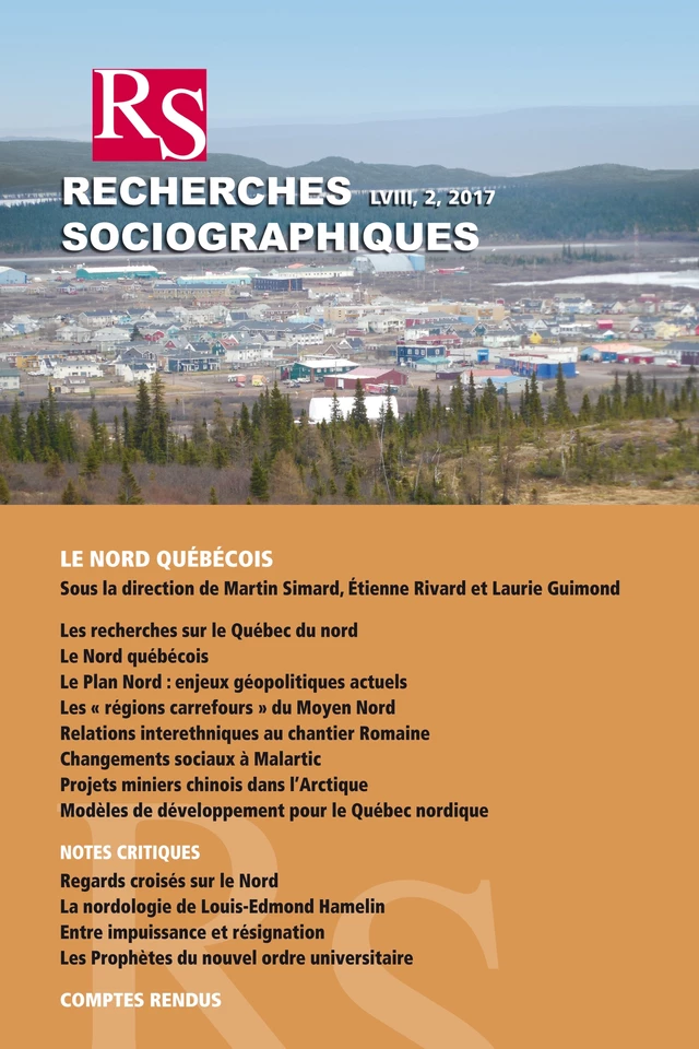 Recherches sociographiques. Vol. 58  No. 2, Mai-Août 2017 - Martin Simard, Étienne Rivard, Mona Abbondanza, Ève Harbour-Marsan, Éric Mottet, Caroline Desbiens, Suzy Basile, Laurie Guimond, Alexia Desmeules, Geneviève Brisson, Catherine Morin Boulais, Sabrina Doyon, Emmanuelle Bouchard-Bastien, Pierre-Louis Têtu, Frédéric Lasserre, Thierry Rodon, Aude Therrien, Benoit Éthier, Michel Venne, Yves Gingras, Johan Giry, Jacques Bourgault, Louis Guay, Guy Lachapelle, Victor Piché, Denys Delâge, Catherine Foisy, Jacques L. Boucher, Sophie Marcotte, Leslie Choquette, Victor Armony - Recherches sociographiques - Département de sociologie, Faculté des sciences sociales, Université Laval