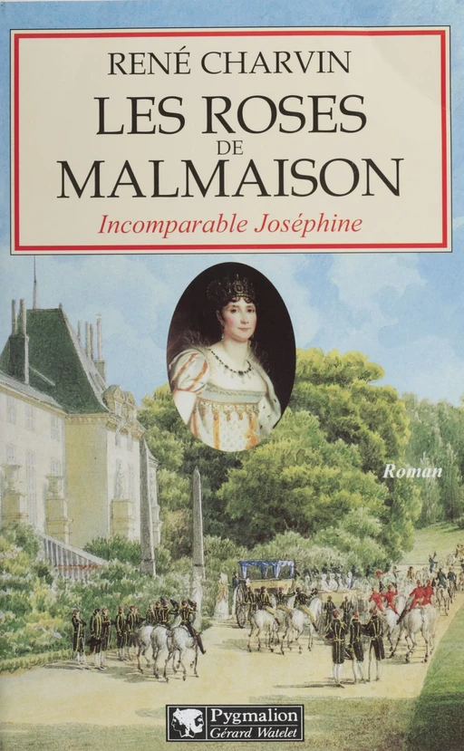 Les Roses de Malmaison - René Charvin - Pygmalion (réédition numérique FeniXX) 