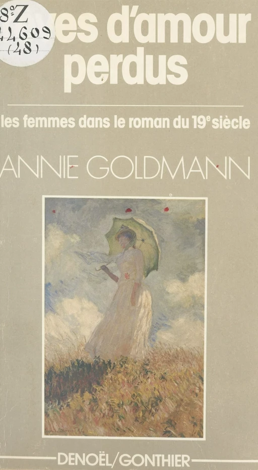 Rêves d'amour perdu : les femmes dans le roman du XIXe siècle - Annie Goldmann - Denoël (réédition numérique FeniXX)