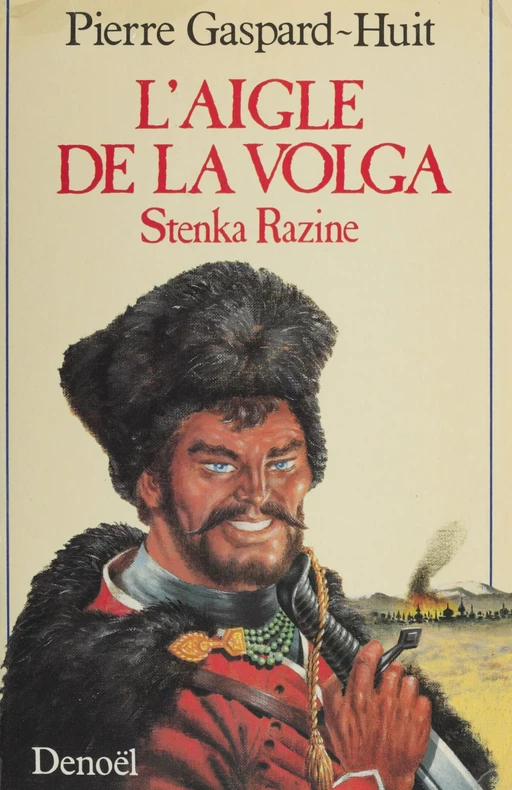 L'Aigle de la Volga - Pierre Gaspard-Huit - Denoël (réédition numérique FeniXX)