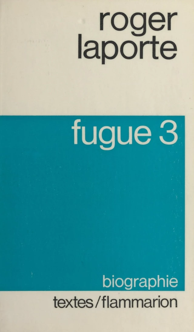 Fugue 3 - Roger Laporte - Flammarion (réédition numérique FeniXX)