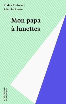 Mon papa à lunettes