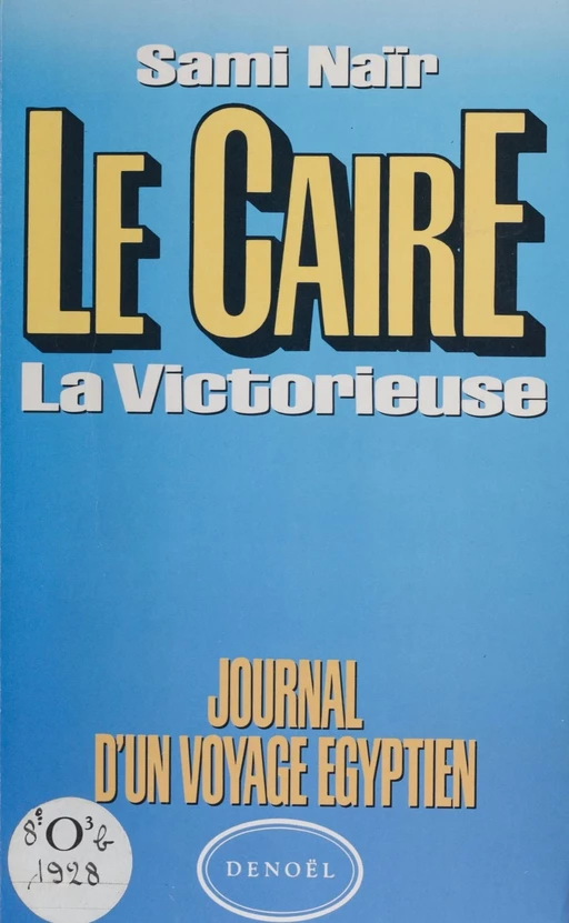 Le Caire : la victorieuse - Sami Naïr - Denoël (réédition numérique FeniXX)