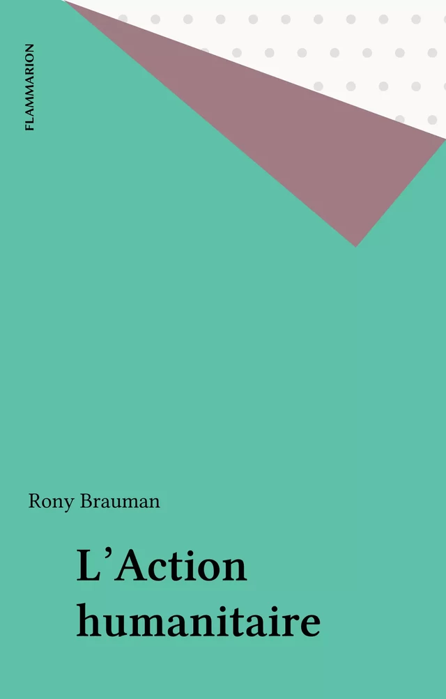 L'Action humanitaire - Rony Brauman - Flammarion (réédition numérique FeniXX)