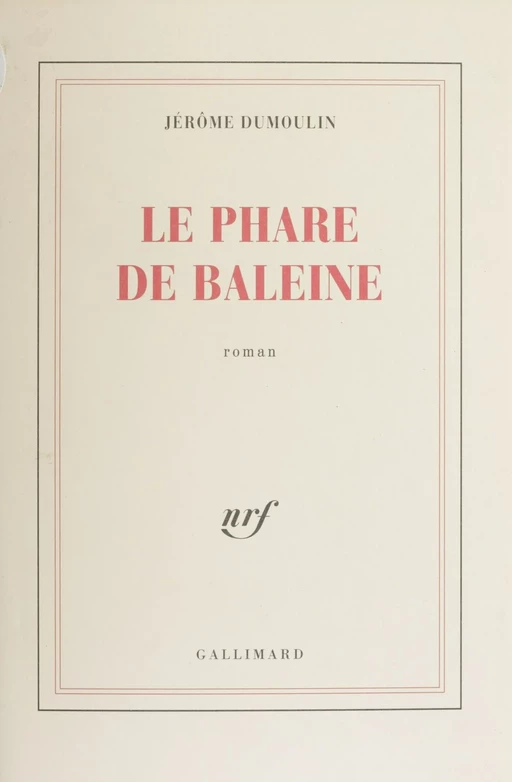 Le Phare de baleine - Jérôme Dumoulin - Gallimard (réédition numérique FeniXX)