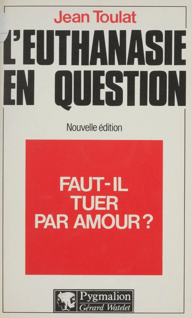 Faut-il tuer par amour ? - Jean Toulat - Pygmalion (réédition numérique FeniXX)