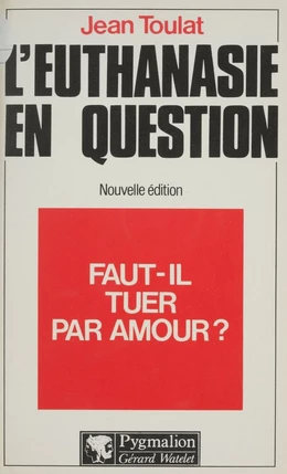 Faut-il tuer par amour ?