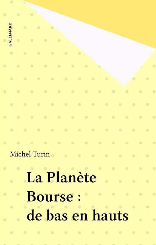 La Planète Bourse : de bas en hauts - Michel Turin - Gallimard (réédition numérique FeniXX)