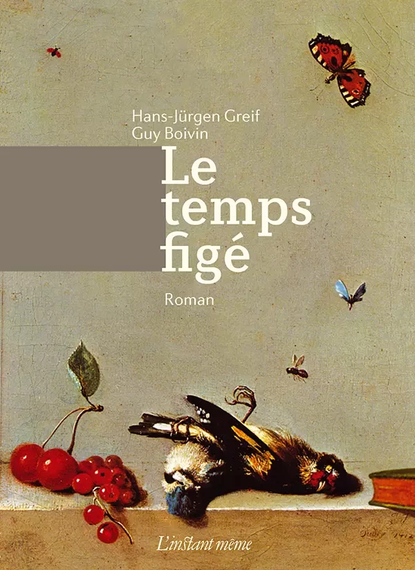 Le temps figé - Hans-Jürgen Greif, Guy Boivin - Éditions de L'instant même