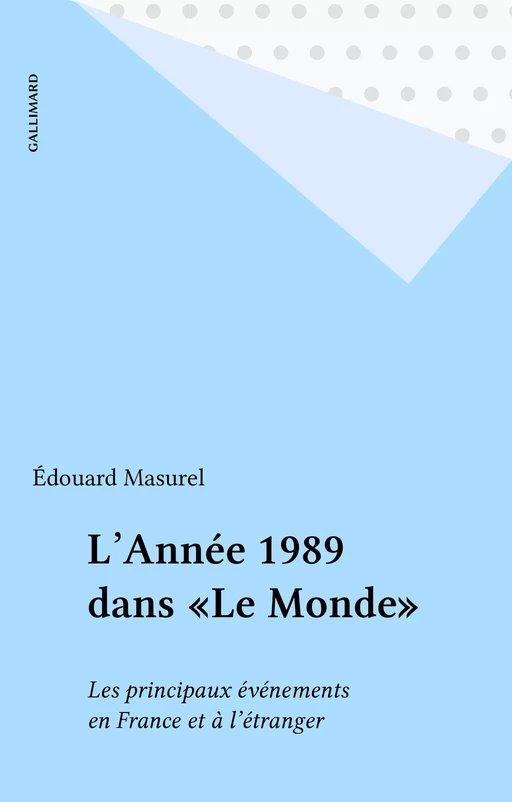 L'Année 1989 dans «Le Monde» - Édouard Masurel - Gallimard (réédition numérique FeniXX)