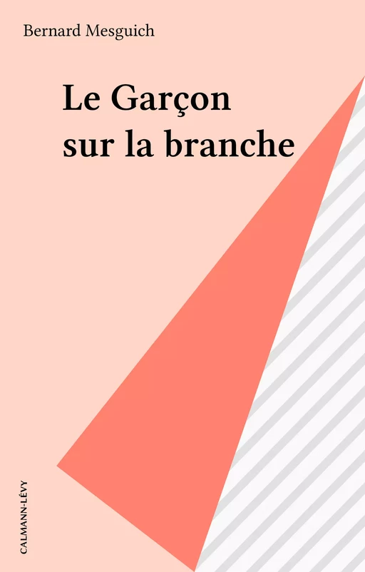 Le Garçon sur la branche - Bernard Mesguich - Calmann-Lévy (réédition numérique FeniXX)