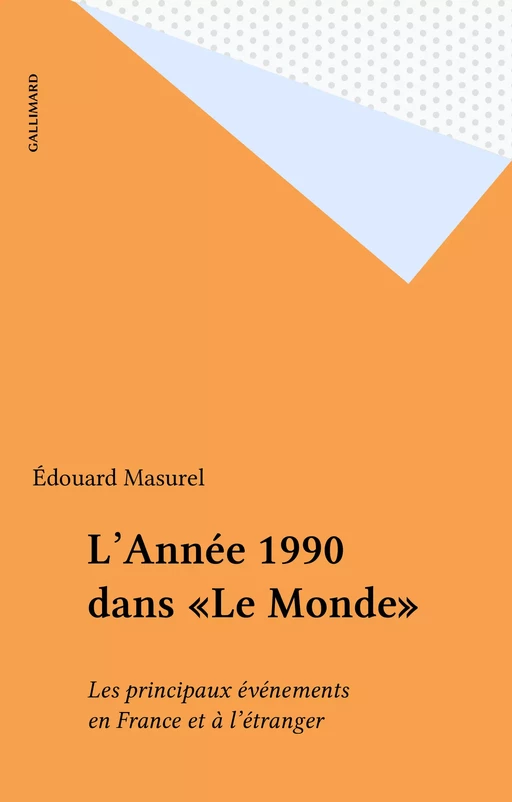 L'Année 1990 dans «Le Monde» - Édouard Masurel - Gallimard (réédition numérique FeniXX)