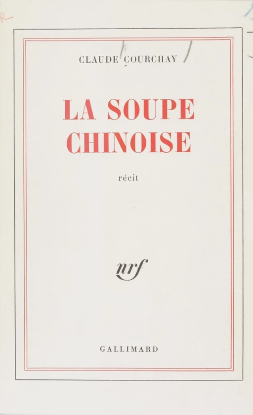 La Soupe chinoise - Claude Courchay - Gallimard (réédition numérique FeniXX)