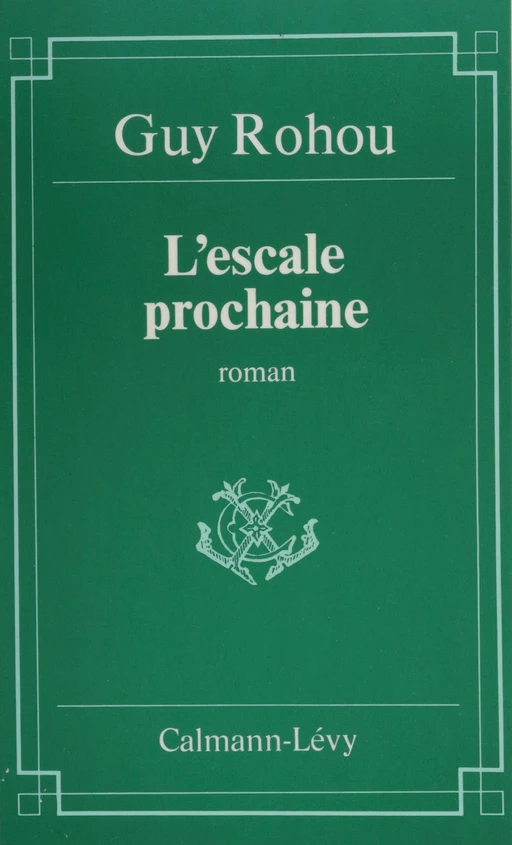 L'Escale prochaine - Guy Rohou - Calmann-Lévy (réédition numérique FeniXX)