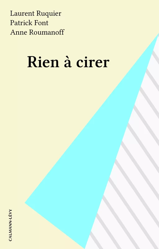 Rien à cirer - Laurent Ruquier, Patrick Font, Anne Roumanoff - Calmann-Lévy (réédition numérique FeniXX)