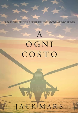 A Ogni Costo (Un Thriller Della Serie di Luke Stone—Libro Primo)