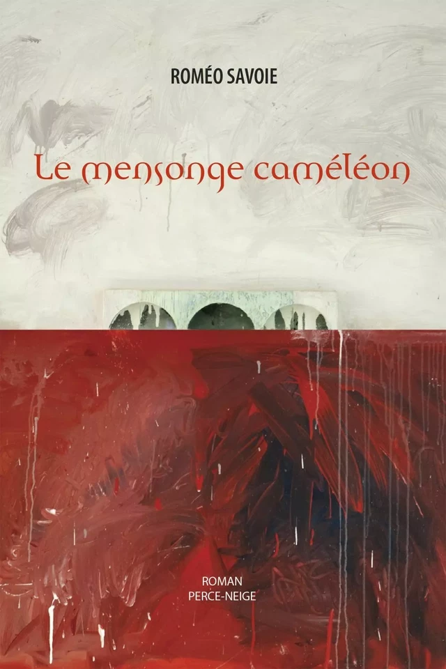 Le mensonge caméléon - Roméo Savoie - Éditions Perce-Neige