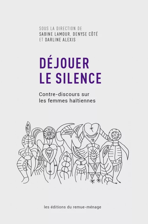 Déjouer le silence - Denyse Côté, Darline Alexis, Sabine Lamour - Éditions du remue-ménage