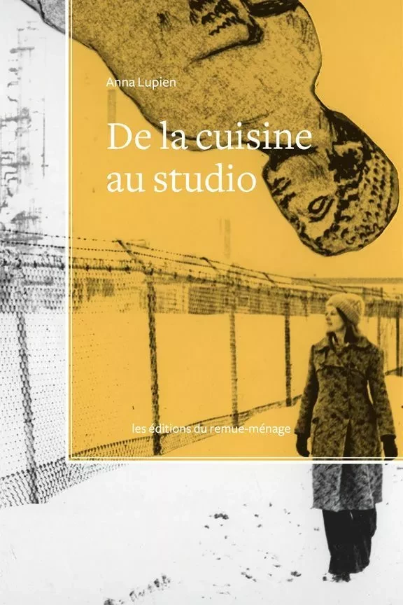 De la cuisine au studio - Anna Lupien - Éditions du remue-ménage