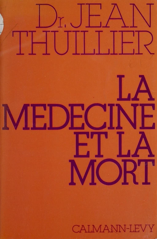 La Médecine et la mort - Jean Thuillier - Calmann-Lévy (réédition numérique FeniXX)