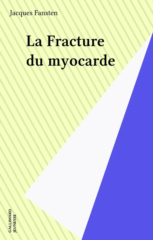 La Fracture du myocarde - Jacques Fansten - Gallimard Jeunesse (réédition numérique FeniXX)