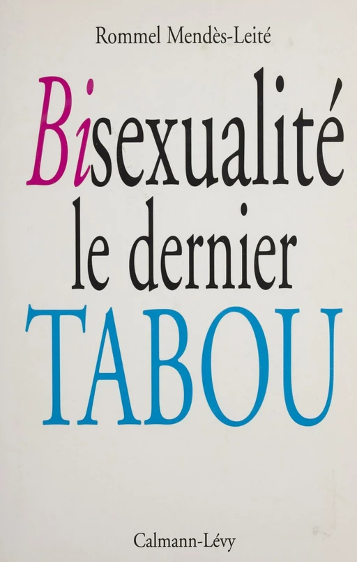 Bisexualité : le dernier tabou - Rommel Mendès-Leite - Calmann-Lévy (réédition numérique FeniXX)