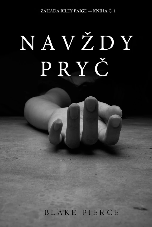 Navždy Pryč (Záhada Riley Paige—Kniha Č. 1) - Blake Pierce - Blake Pierce