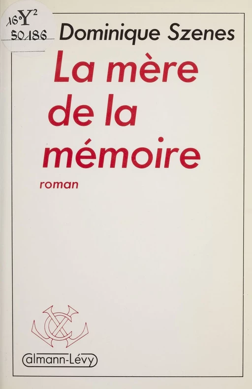 La Mère de la mémoire - Dominique Szenes - Calmann-Lévy (réédition numérique FeniXX)