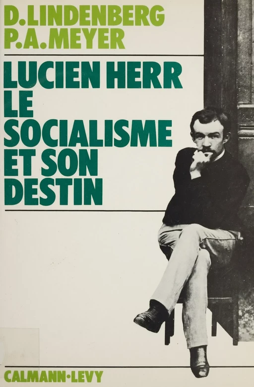 Lucien Herr : le socialisme et son destin - Daniel Lindenberg, Pierre-André Meyer - Calmann-Lévy (réédition numérique FeniXX)