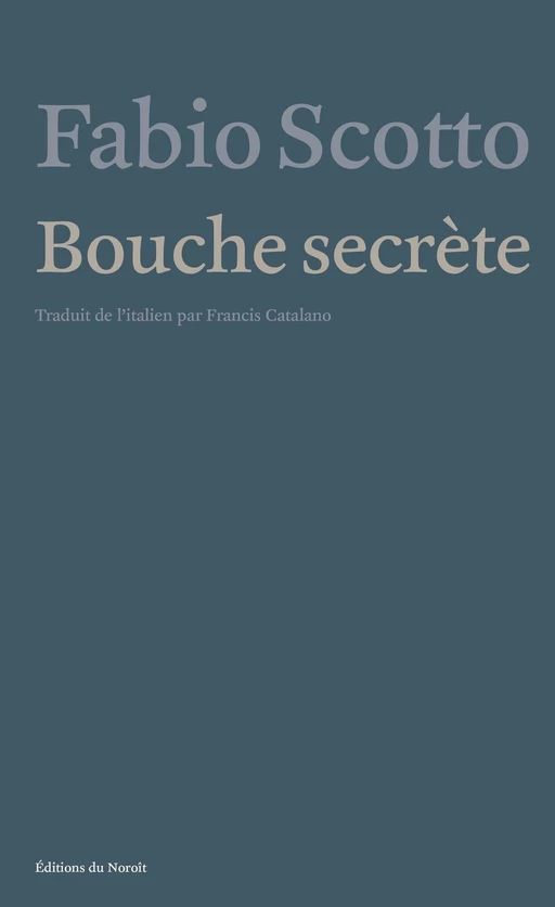 Bouche secrète - Fabio Scotto - Éditions du Noroît