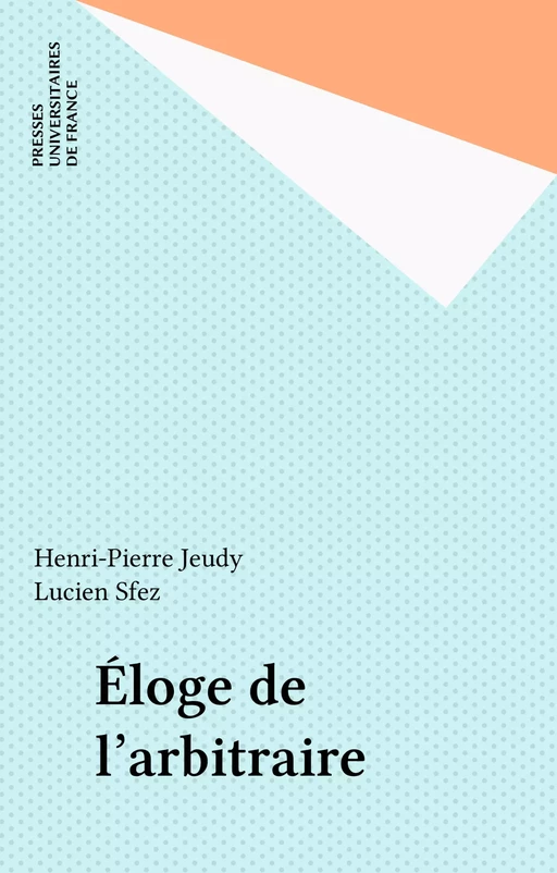 Éloge de l'arbitraire - Henri-Pierre Jeudy - Presses universitaires de France (réédition numérique FeniXX)