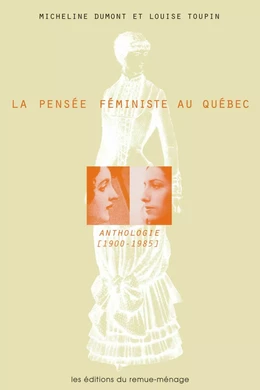 La pensée féministe au Québec. Anthologie (1900-1985)