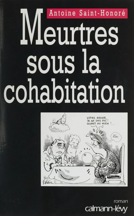 Meurtres sous la cohabitation - Antoine Saint-Honoré - Calmann-Lévy (réédition numérique FeniXX)