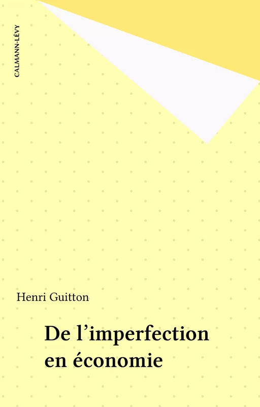 De l'imperfection en économie - Henri Guitton - Calmann-Lévy (réédition numérique FeniXX)