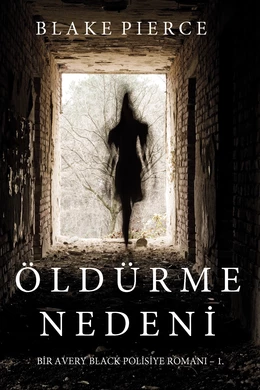 Öldürme Nedeni (Bir Avery Black Polisiye Romanı- 1. Kitap)