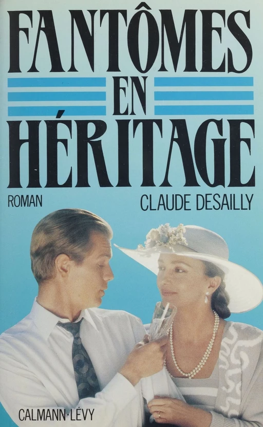 Fantômes en héritage - Claude Desailly - Calmann-Lévy (réédition numérique FeniXX)