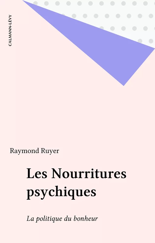 Les Nourritures psychiques - Raymond Ruyer - Calmann-Lévy (réédition numérique FeniXX)