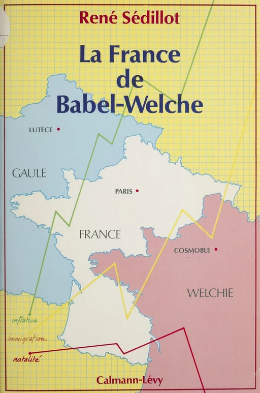 La France de Babel-Welche - René Sédillot - Calmann-Lévy (réédition numérique FeniXX)