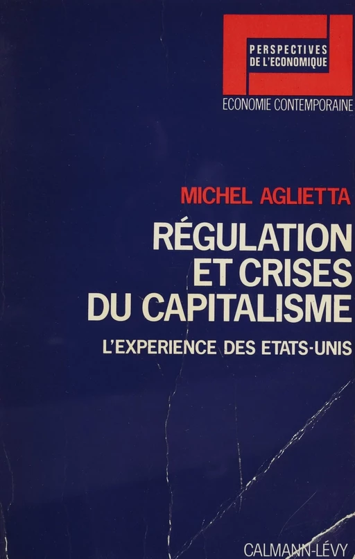 Régulation et crises du capitalisme - Michel Aglietta - Calmann-Lévy (réédition numérique FeniXX)